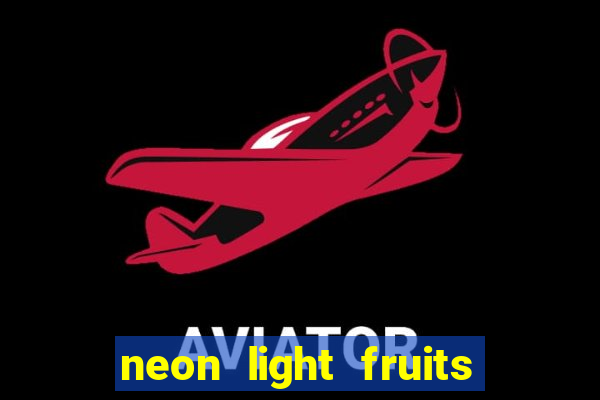 neon light fruits slot online