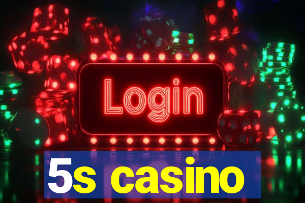 5s casino