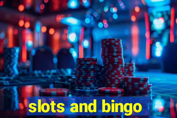 slots and bingo