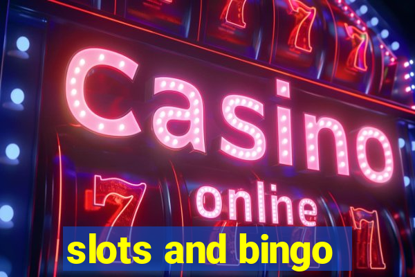 slots and bingo