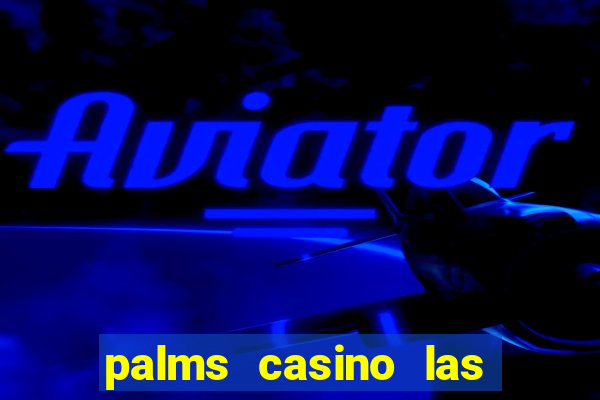 palms casino las vegas nevada