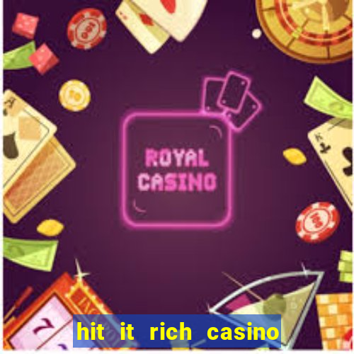 hit it rich casino slots bonus collector