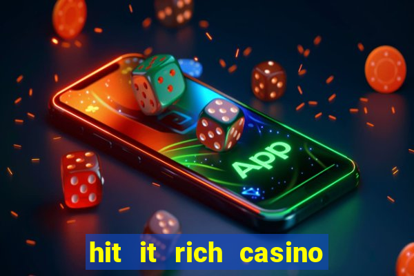 hit it rich casino slots bonus collector