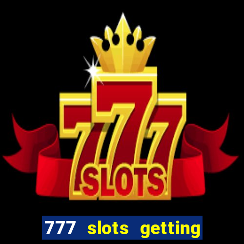 777 slots getting crazy casino