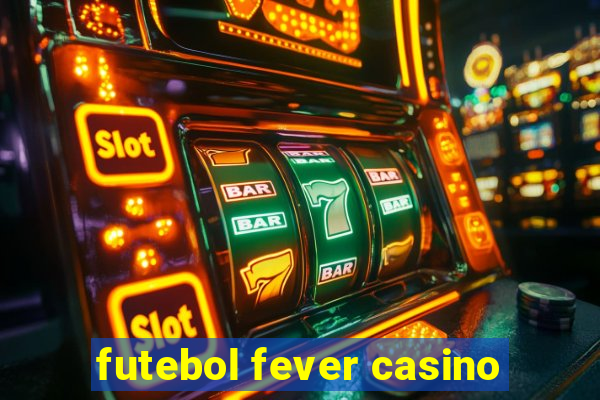 futebol fever casino