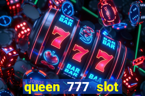 queen 777 slot login register