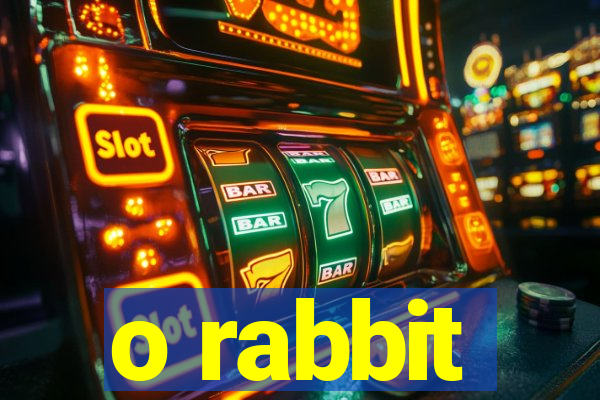 o rabbit