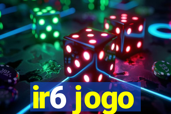 ir6 jogo