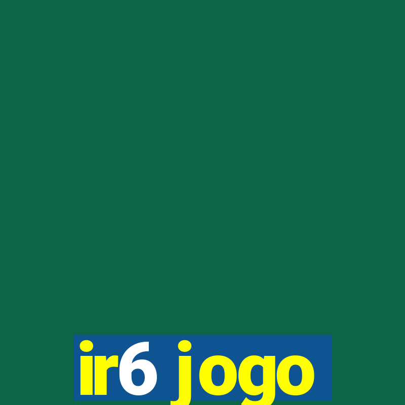 ir6 jogo