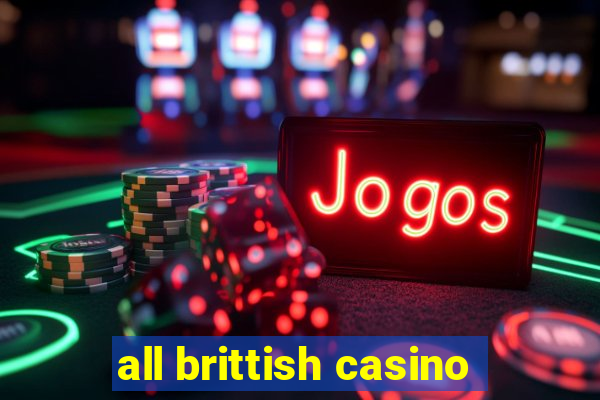 all brittish casino