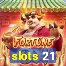 slots 21