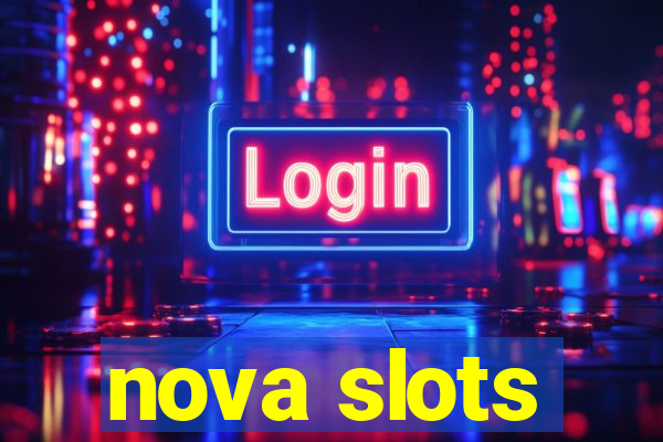 nova slots