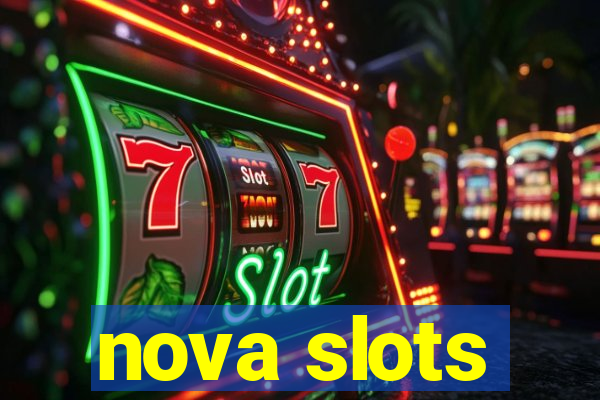 nova slots