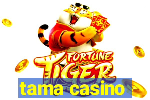 tama casino