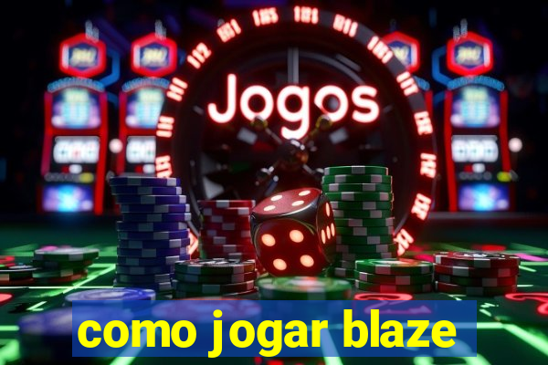 como jogar blaze