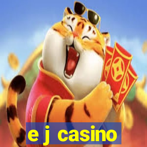 e j casino