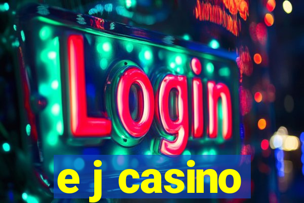 e j casino