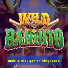 mobile slot games singapore