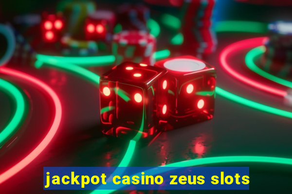 jackpot casino zeus slots