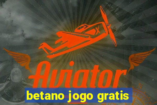 betano jogo gratis