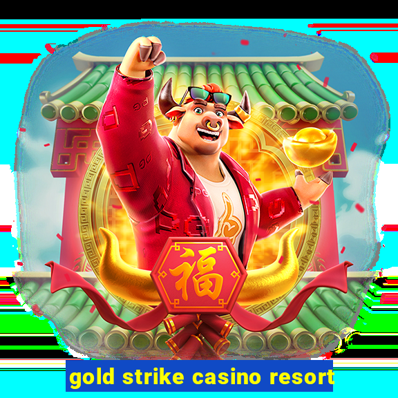 gold strike casino resort