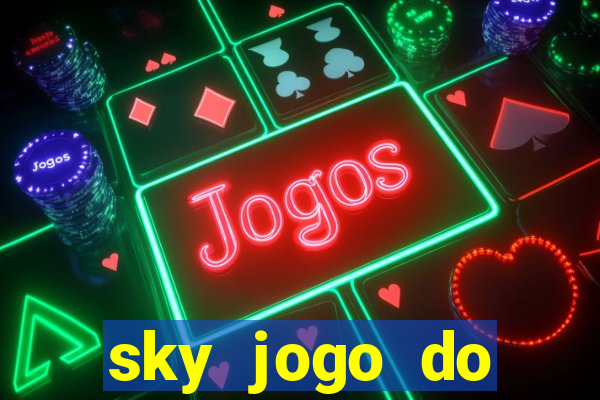 sky jogo do flamengo hoje