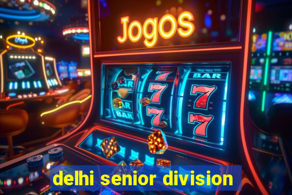 delhi senior division