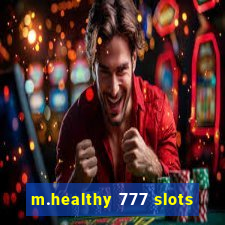 m.healthy 777 slots