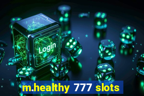 m.healthy 777 slots