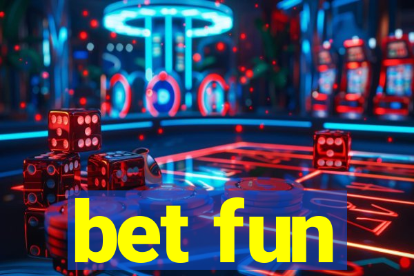 bet fun