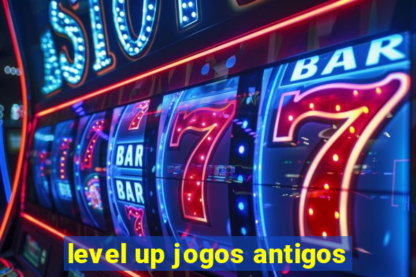 level up jogos antigos