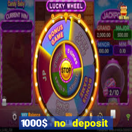 1000$ no deposit bonus casino