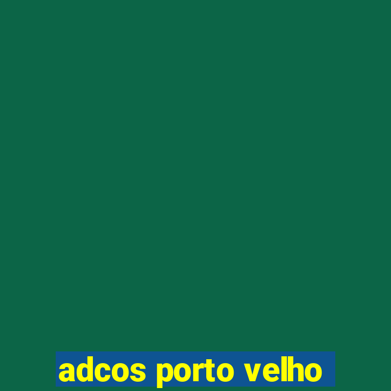 adcos porto velho