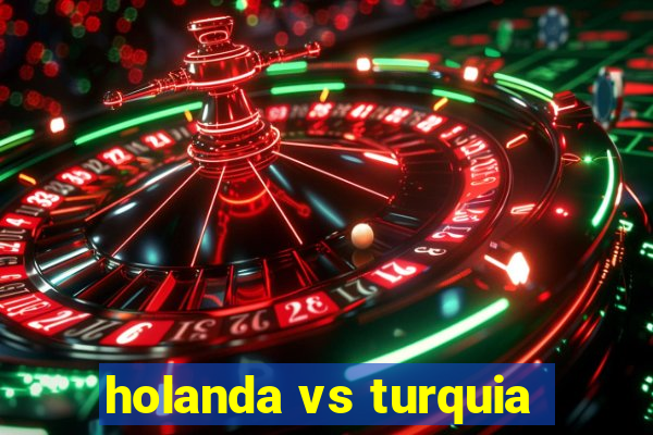 holanda vs turquia