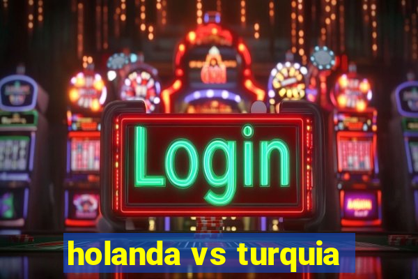 holanda vs turquia