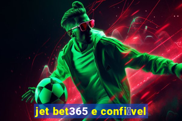 jet bet365 e confi谩vel