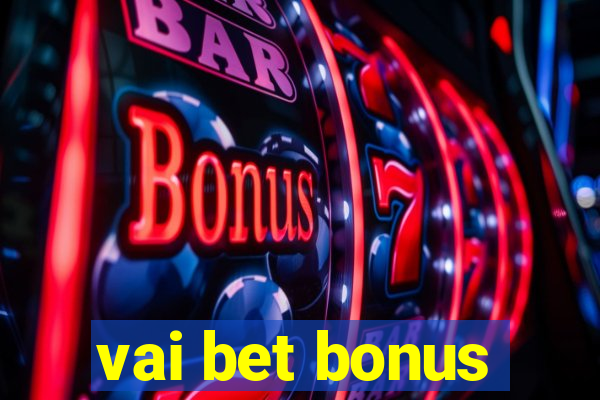 vai bet bonus