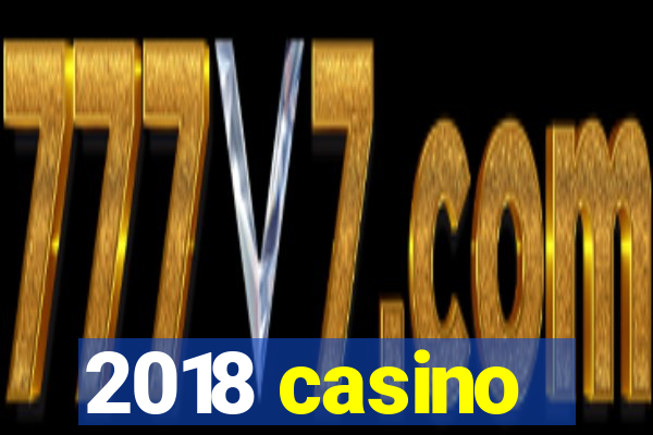 2018 casino