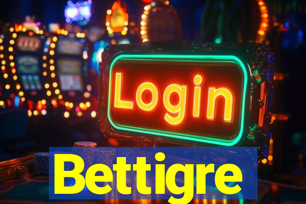 Bettigre