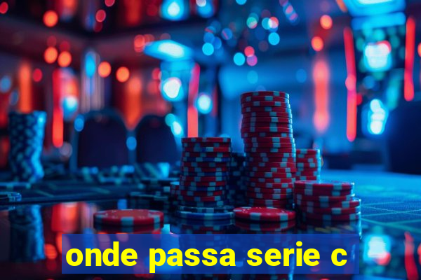 onde passa serie c