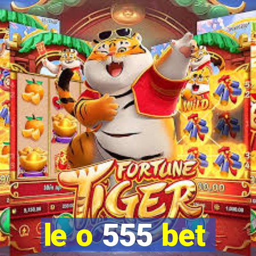 le o 555 bet