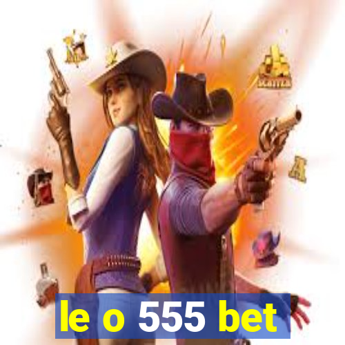 le o 555 bet