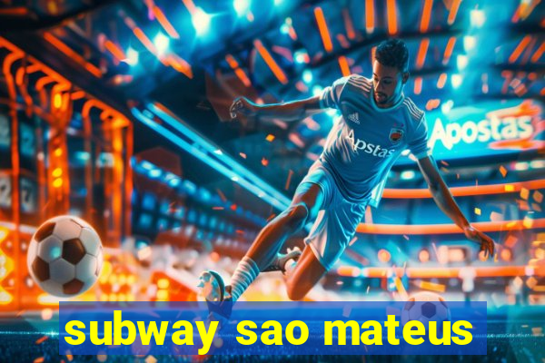 subway sao mateus