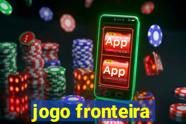 jogo fronteira