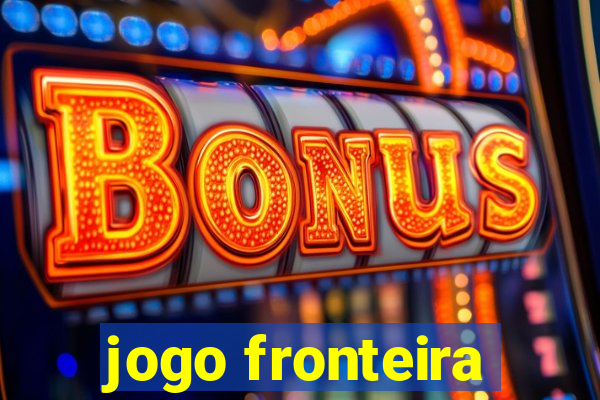 jogo fronteira