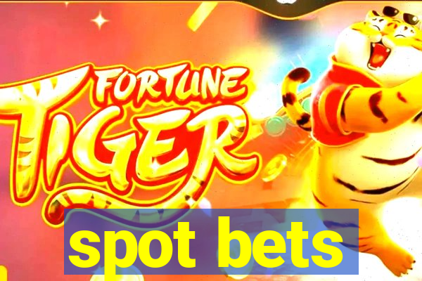 spot bets