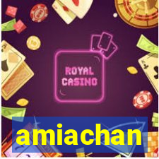 amiachan