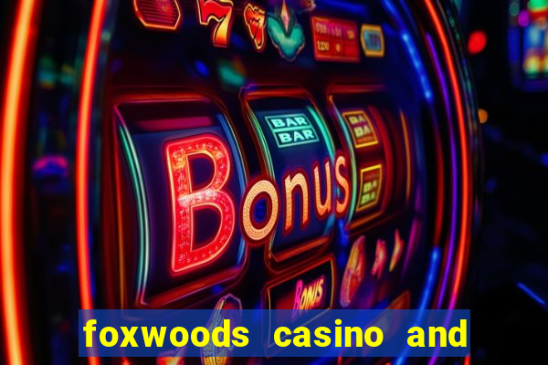 foxwoods casino and resort in connecticut