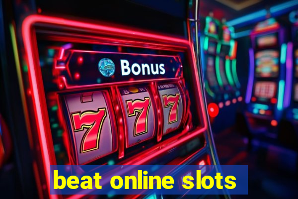 beat online slots