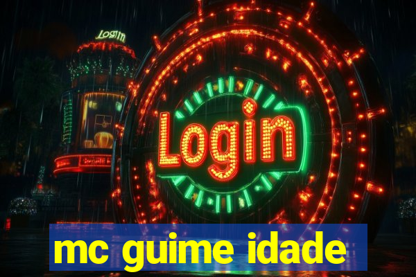 mc guime idade